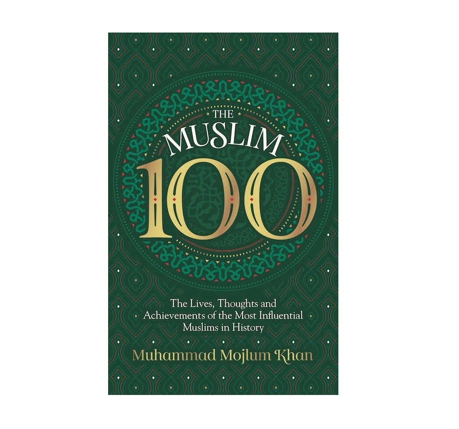 The Muslim 100 | The Lives, Thoughts and Achievements of the Most influential Muslim in History