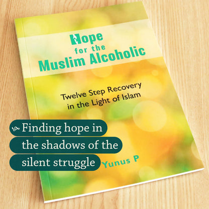 Hope for the Muslim Alcoholic | Twelve Step Recovery in the Light of Islam