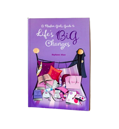 A Muslim Girl’s Guide to Life’s Big Changes