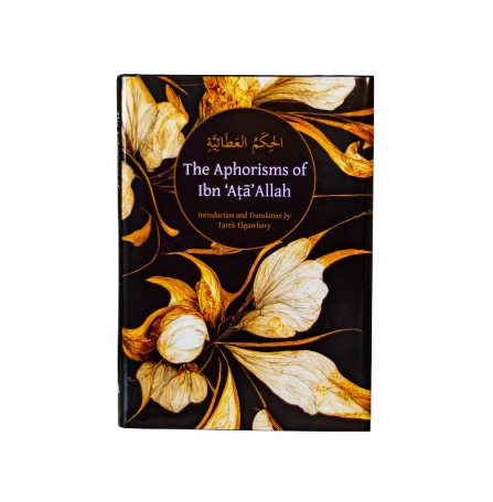 The Aphorisms of Ibn ‘Ata’ Allah