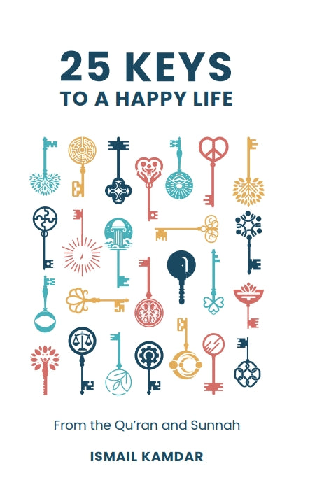 25 Keys to a Happy Life | From the Qur'an and Sunnah