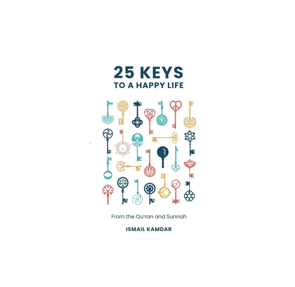 25 Keys to a Happy Life | From the Qur'an and Sunnah