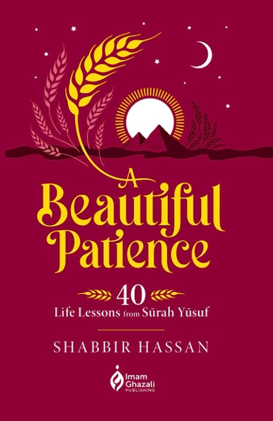 A Beautiful Patience | 40 Life Lessons from Surah Yusuf