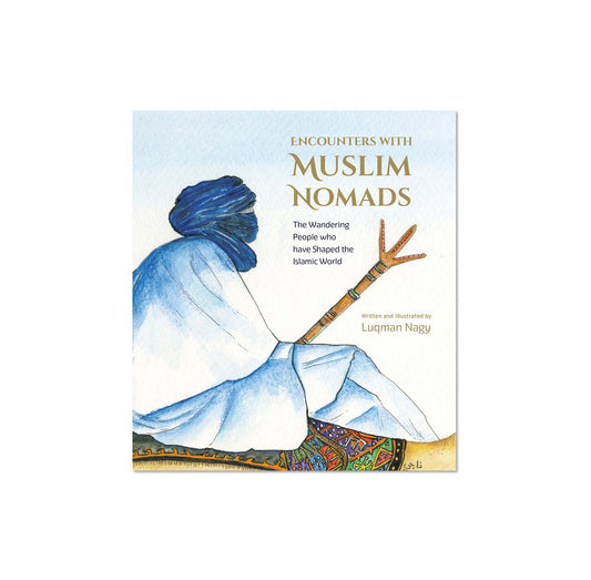Encounters With Muslim Nomads | The Wandering People who have Shaped the Islamic World
