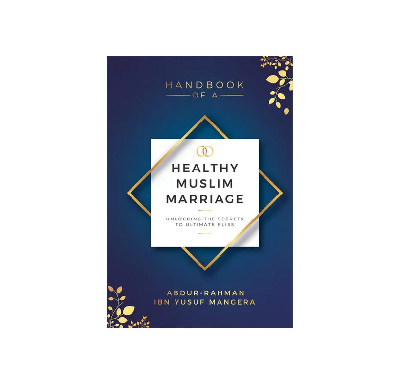 Handbook of a Healthy Muslim Marriage | Unlocking the Secrets to Ultimate Bliss