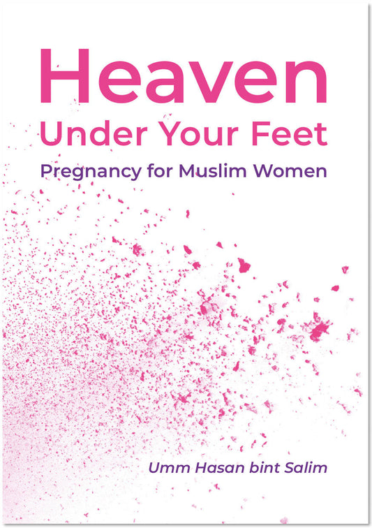 Heaven Under Your Feet | Pregnancy for Muslim Women