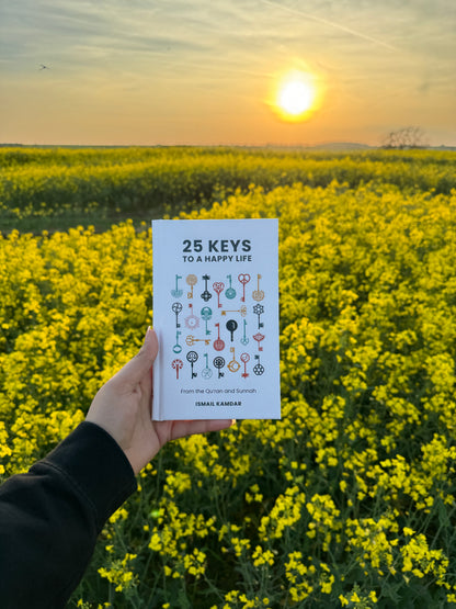 25 Keys to a Happy Life | From the Qur'an and Sunnah