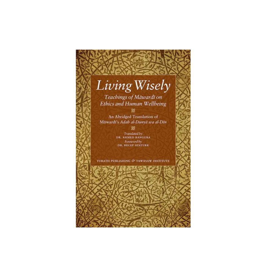 Living Wisely | Teachings of Mawardi on Ethics and Human Wellbeing