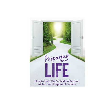 Preparing For Life | How to Help One's Children Become Mature and Responsible Adults