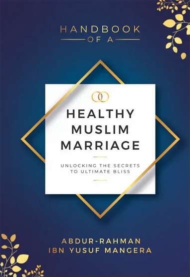 Handbook of a Healthy Muslim Marriage | Unlocking the Secrets to Ultimate Bliss