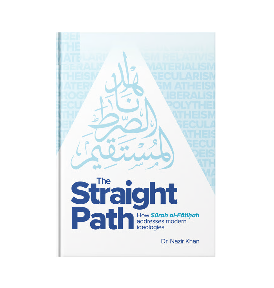 The Straight Path | How Surah al-Fatiha addresses modern ideologies