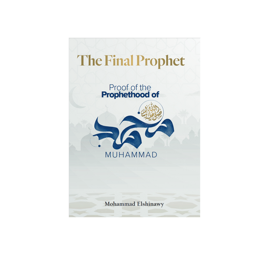 The Final Prophet | Proof of the Prophethood of Muhammad